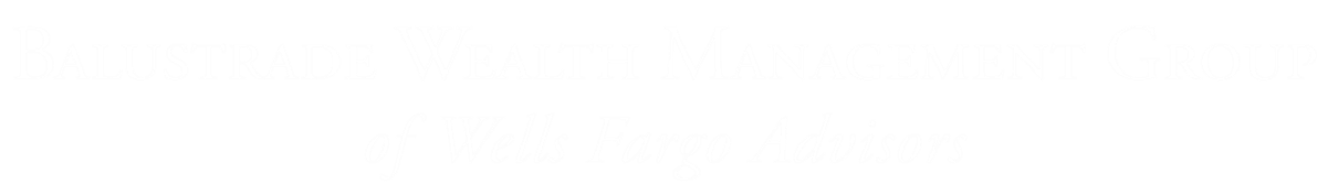 Balustrade Wealth Management Group of Wells Fargo Advisors